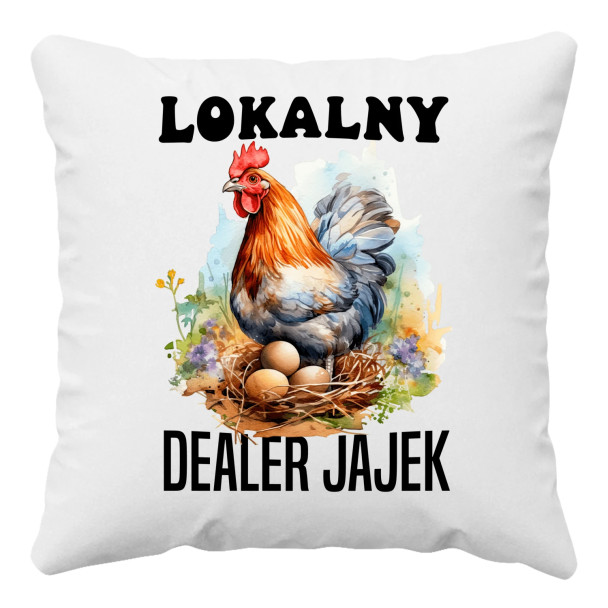 Lokalny dealer jajek - poduszka z nadrukiem