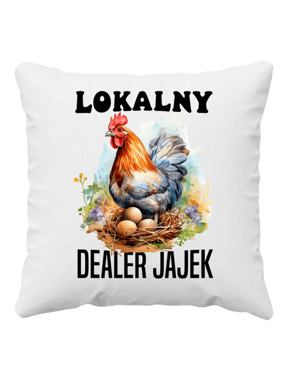 Lokalny dealer jajek - poduszka z nadrukiem