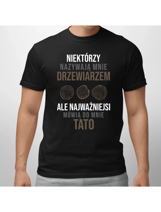 Niektórzy nazywają mnie drzewiarzem  - męska koszulka z nadrukiem
