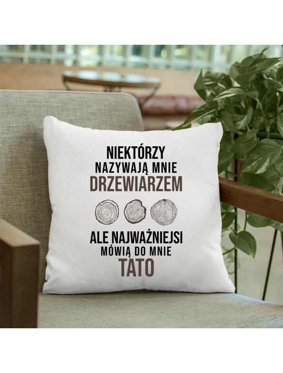 Niektórzy nazywają mnie drzewiarzem - poduszka z nadrukiem