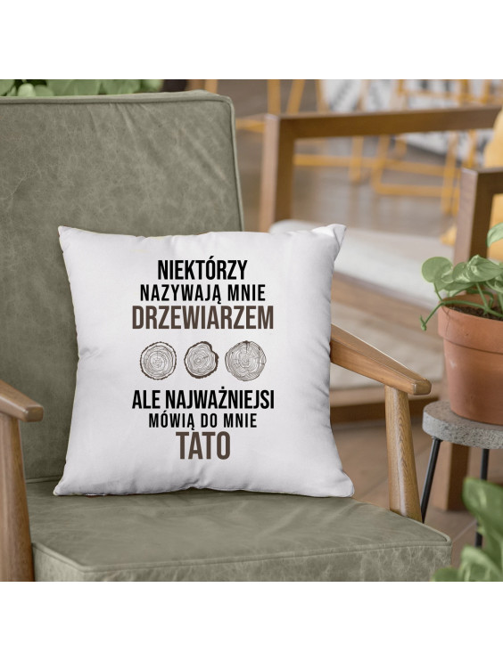 Niektórzy nazywają mnie drzewiarzem - poduszka z nadrukiem
