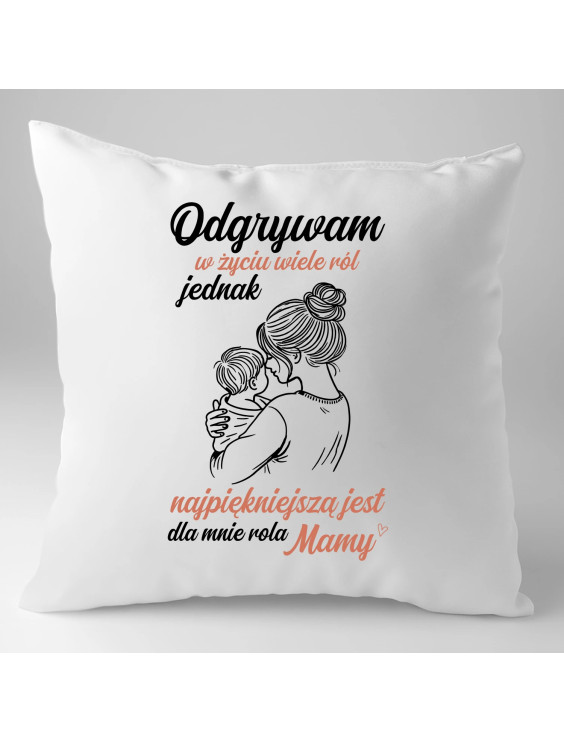 Odgrywam w życiu wiele ról - poduszka z nadrukiem
