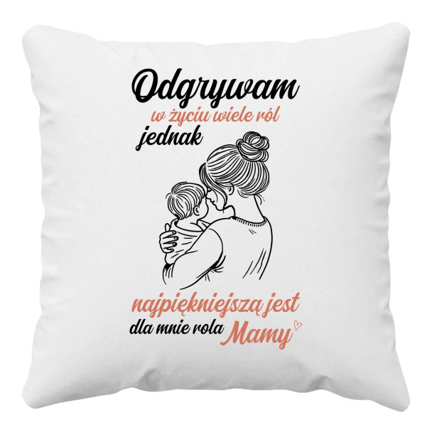 Odgrywam w życiu wiele ról - poduszka z nadrukiem Odgrywam w życiu wiele ról - poduszka z nadrukiem