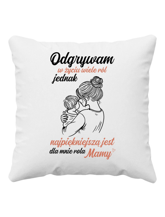 Odgrywam w życiu wiele ról - poduszka z nadrukiem