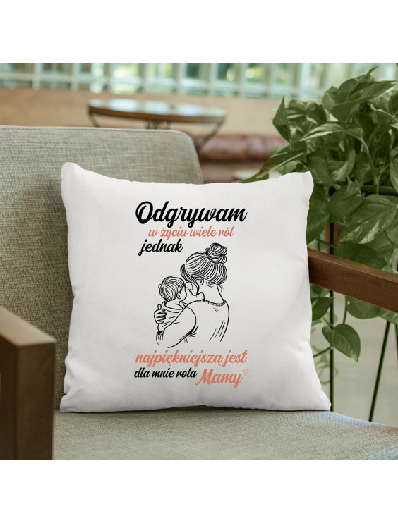 Odgrywam w życiu wiele ról - poduszka z nadrukiem