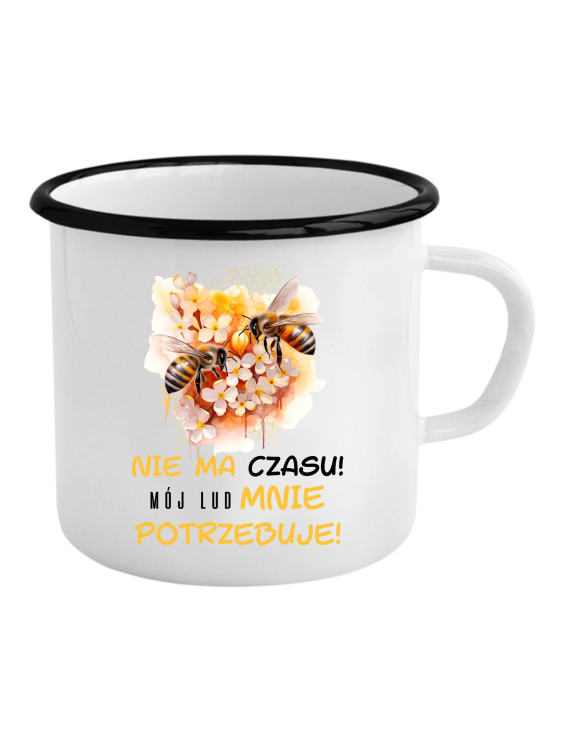 nie ma czasu! mój lud mnie potrzebuje! - kubek emaliowany z nadrukiem