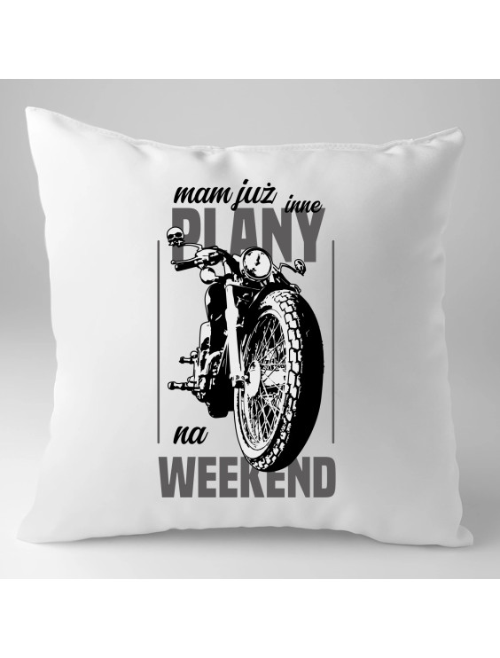 Mam już inne plany na weekend - motocykl - poduszka z nadrukiem