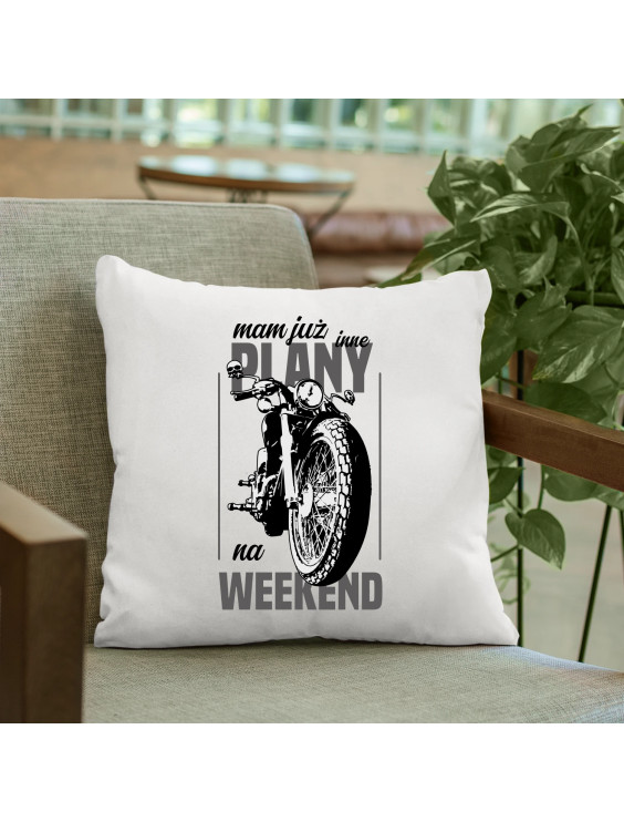 Mam już inne plany na weekend - motocykl - poduszka z nadrukiem