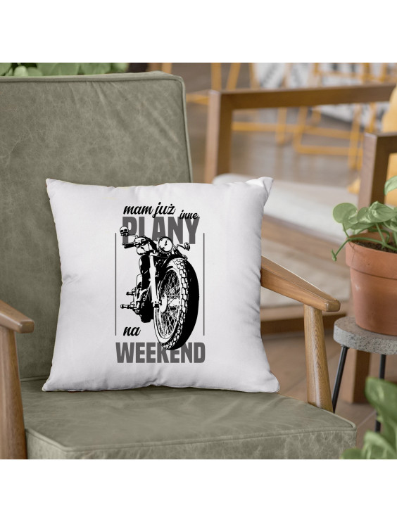 Mam już inne plany na weekend - motocykl - poduszka z nadrukiem