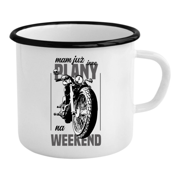 Mam już inne plany na weekend - motocykl - kubek emaliowany z nadrukiem