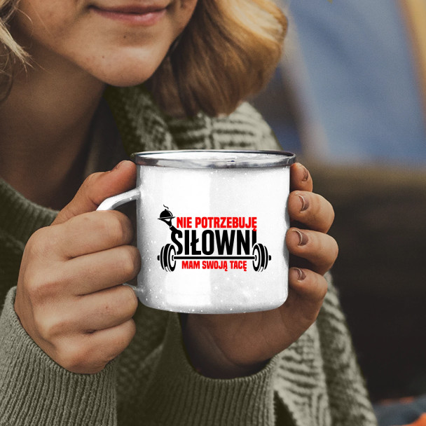 Nie potrzebuję siłowni, mam swoją tacę - kubek emaliowany z nadrukiem