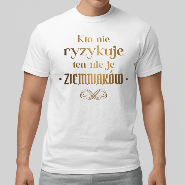 Kto nie ryzykuje ten nie je ziemniaków - dla fanów serialu 1670  - męska koszulka z nadrukiem