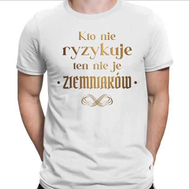 Kto nie ryzykuje ten nie je ziemniaków - dla fanów serialu 1670  - męska koszulka z nadrukiem