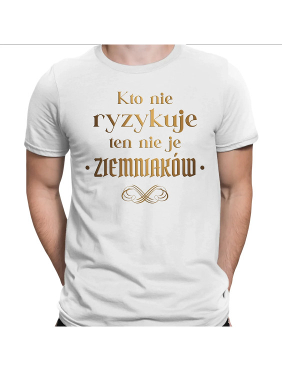 Kto nie ryzykuje ten nie je ziemniaków - dla fanów serialu 1670  - męska koszulka z nadrukiem