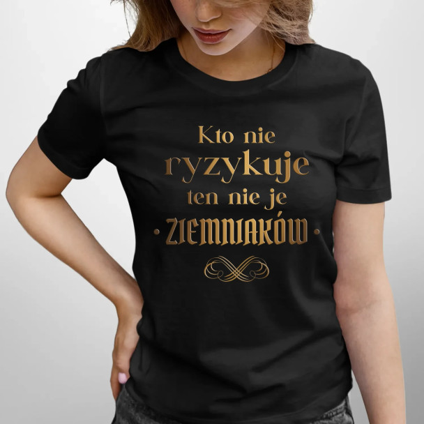 Kto nie ryzykuje ten nie je ziemniaków - dla fanów serialu 1670 - damska koszulka z nadrukiem
