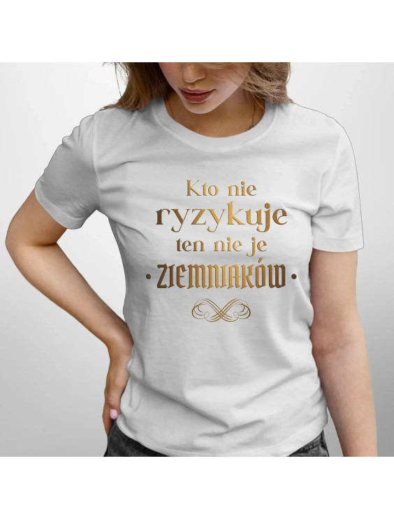 Kto nie ryzykuje ten nie je ziemniaków - dla fanów serialu 1670 - damska koszulka z nadrukiem