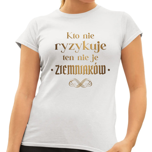 Kto nie ryzykuje ten nie je ziemniaków - dla fanów serialu 1670 - damska koszulka z nadrukiem