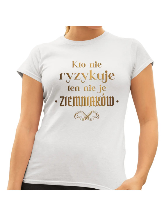 Kto nie ryzykuje ten nie je ziemniaków - dla fanów serialu 1670 - damska koszulka z nadrukiem