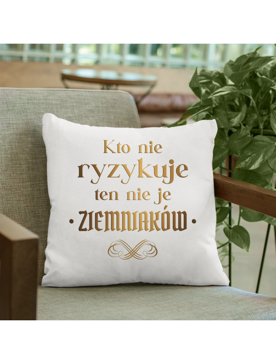 Kto nie ryzykuje ten nie je ziemniaków - dla fanów serialu 1670 - poduszka z nadrukiem