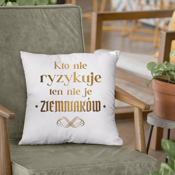 Kto nie ryzykuje ten nie je ziemniaków - dla fanów serialu 1670 - poduszka z nadrukiem