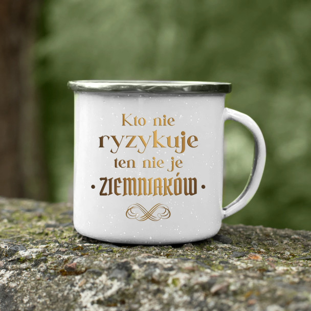 Kto nie ryzykuje ten nie je ziemniaków - dla fanów serialu 1670 - kubek emaliowany z nadrukiem