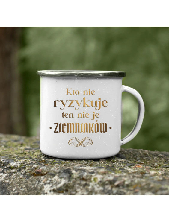 Kto nie ryzykuje ten nie je ziemniaków - dla fanów serialu 1670 - kubek emaliowany z nadrukiem
