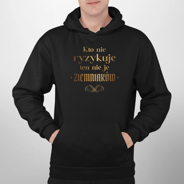 Kto nie ryzykuje ten nie je ziemniaków - dla fanów serialu 1670 - męska bluza z nadrukiem