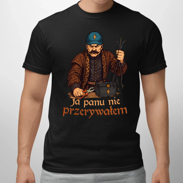 Ja panu nie przerywałem  - męska koszulka z nadrukiem
