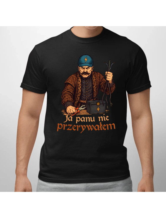 Ja panu nie przerywałem  - męska koszulka z nadrukiem