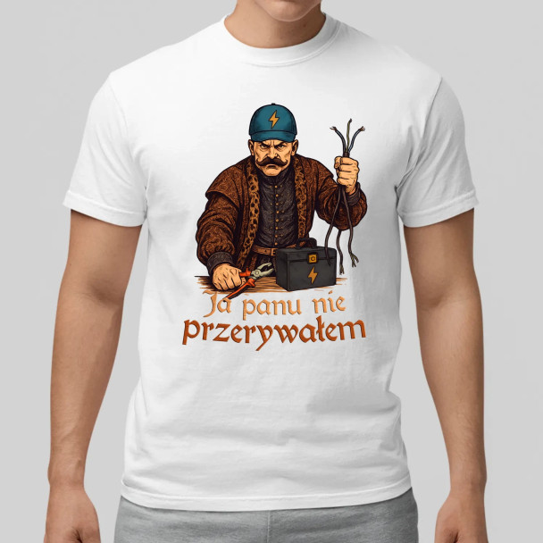 Ja panu nie przerywałem  - męska koszulka z nadrukiem
