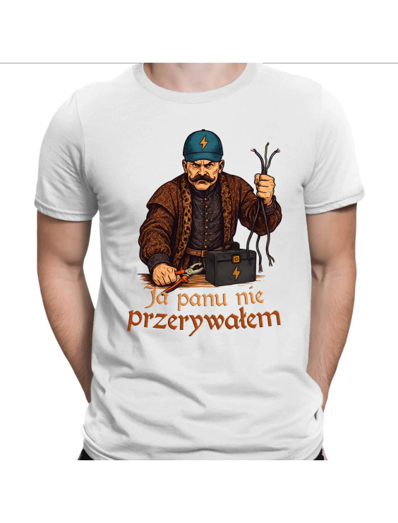 Ja panu nie przerywałem  - męska koszulka z nadrukiem