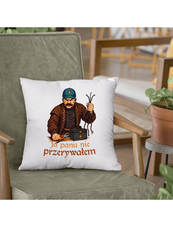 Ja panu nie przerywałem - poduszka z nadrukiem