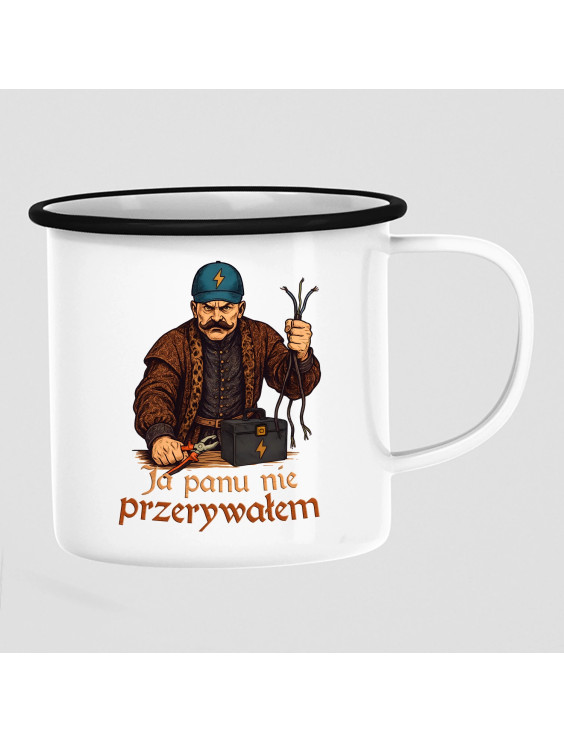 Ja panu nie przerywałem - kubek emaliowany z nadrukiem